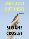 Cover image for Look Alive Out There